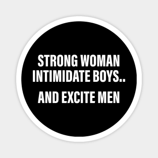 STRONG WOMAN INTIMIDATE BOYS..  AND EXCITE MEN Magnet